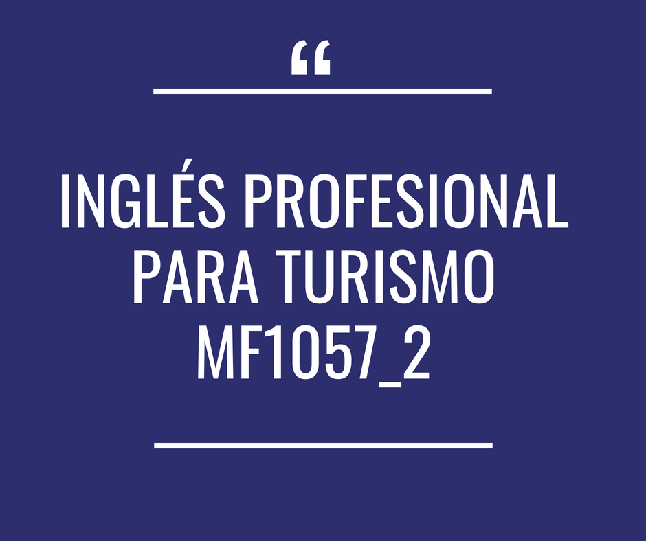 Inglés profesional para Turismo MF1057_2 - Próximamente