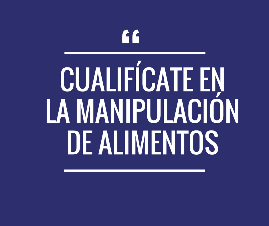 Cualifícate en la manipulación de alimentos - Próximamente
