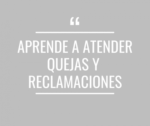 Aprende a atender quejas y reclamaciones - Cerrado